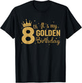 Its My 8Th Golden Birthday 8 Year Old Bday Kids Born 2016