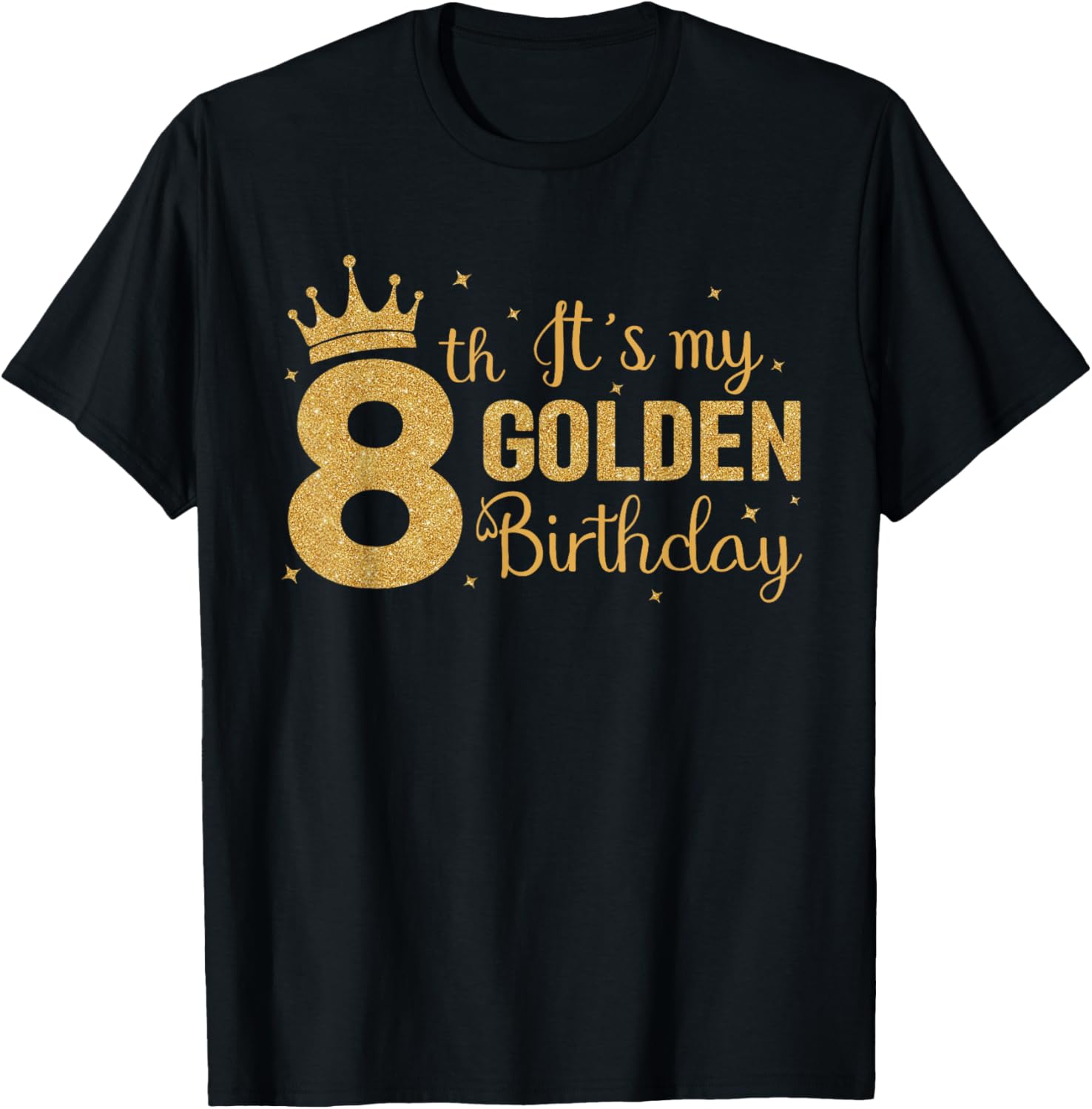 Its My 8Th Golden Birthday 8 Year Old Bday Kids Born 2016