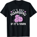 It's Not Hoarding If It's Yarn Knitting Lover Knitters
