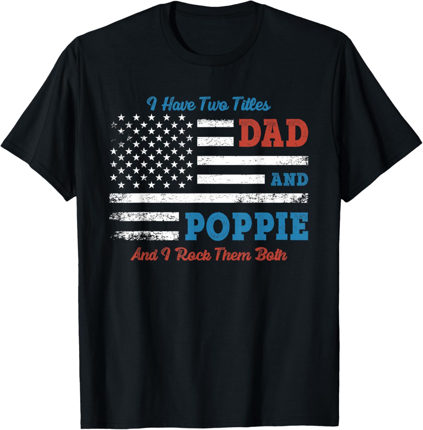 I Have Two Titles Dad And Poppie Fathers Day American Flag