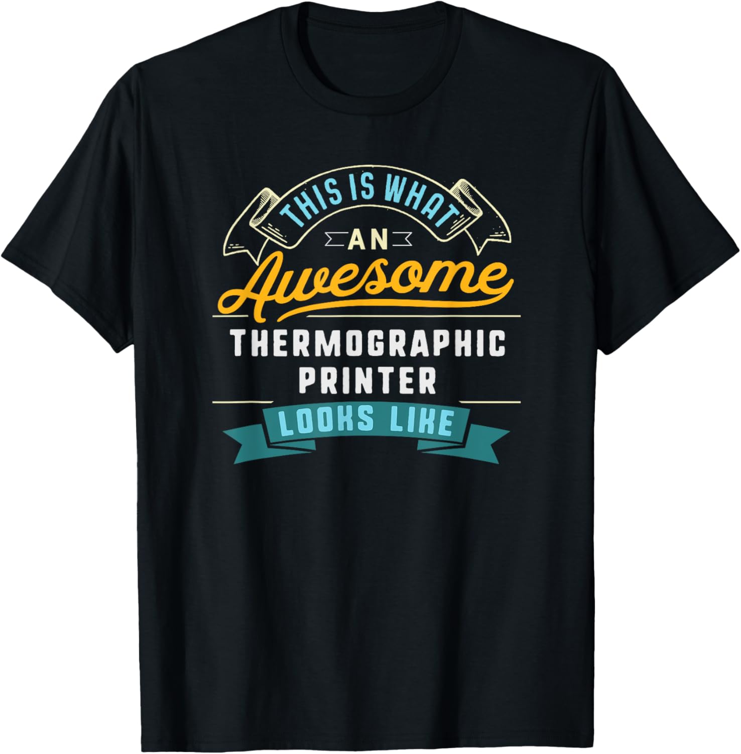 Funny Thermographic Printer Shirt Awesome Job Occupation