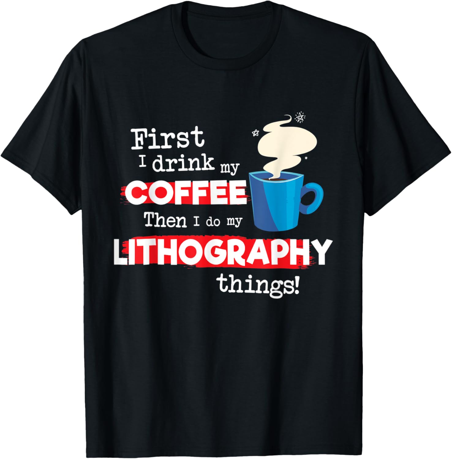 Funny Lithography Printer Saying But First Coffee Phrase