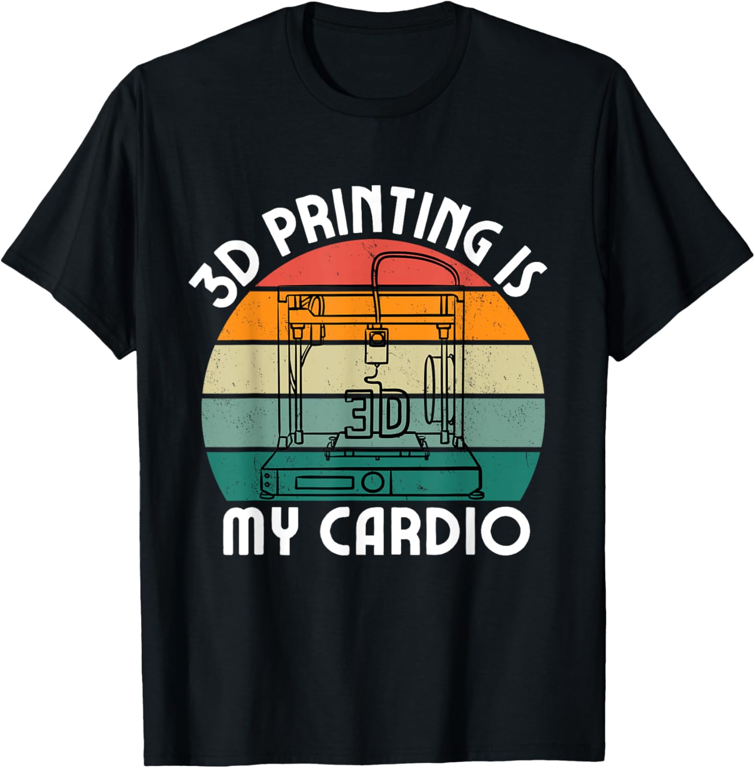 Funny 3D Printing Lover Men Women Printing Is My Cardio