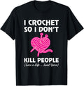 I Crochet So I Don't Do Not Kill People Save Lives Send Yarn