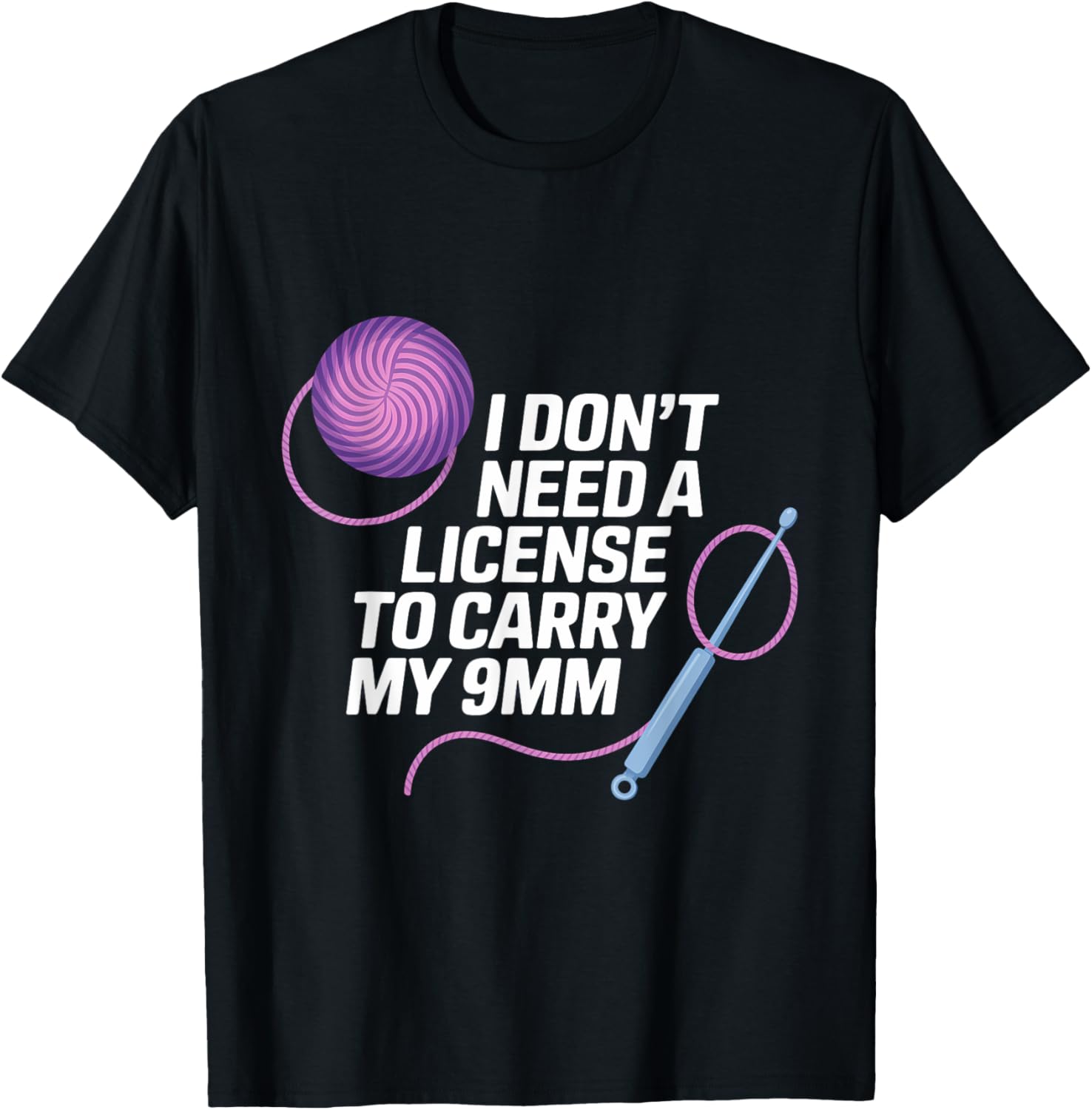 I Don't Need A License To Carry My Yarn