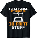 3D Printing I Only Paus My Game To 3D Print Stuff