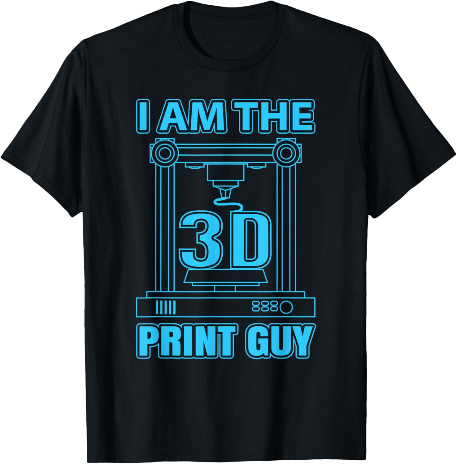 I Am 3D Print Guy 3D Printer Funny 3D Printing