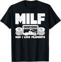 Milf Man I Love Filaments 3D Printing 3D Printer Funny