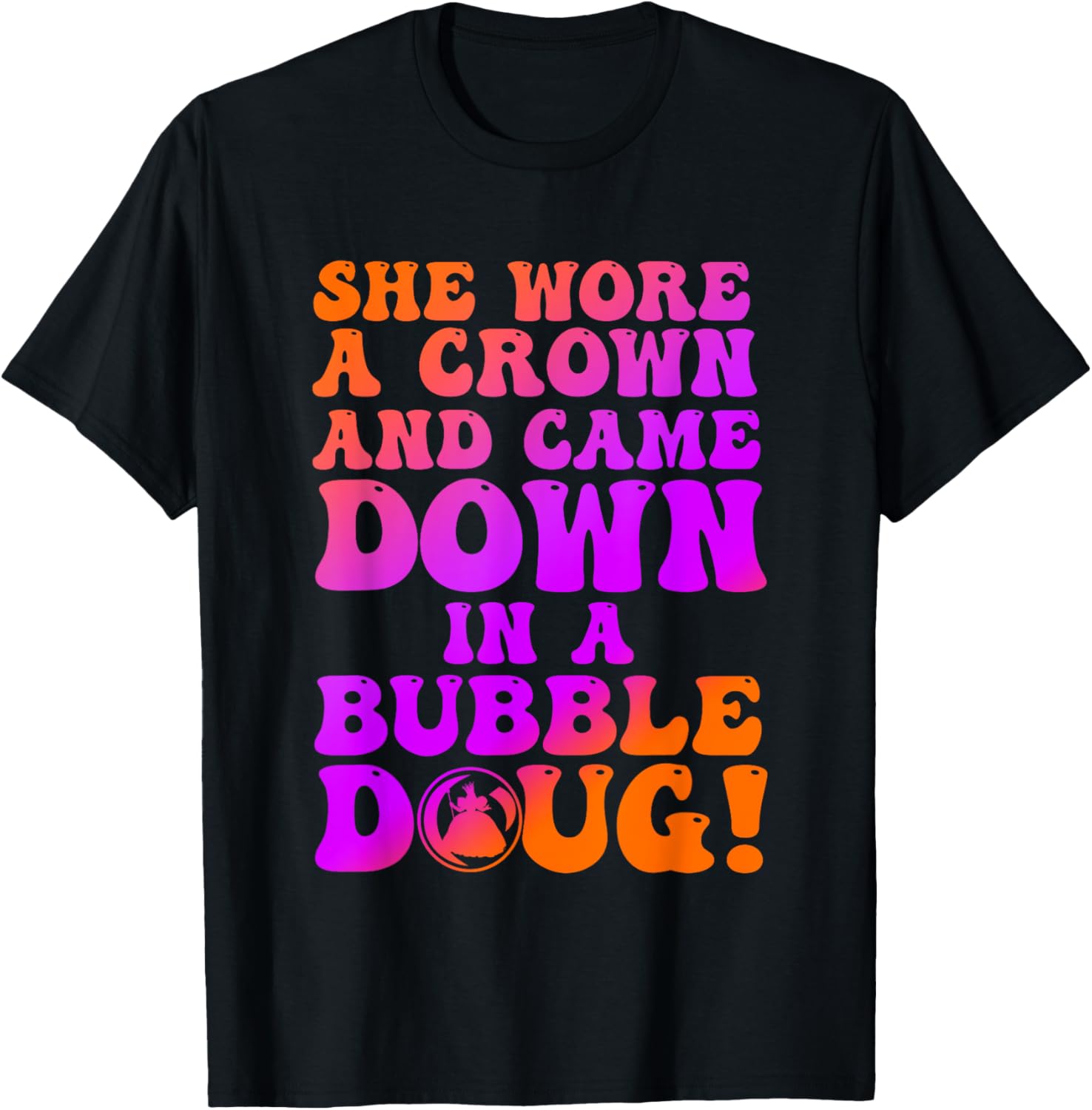 She Wore A Crown Came Down In A Bubble Doug