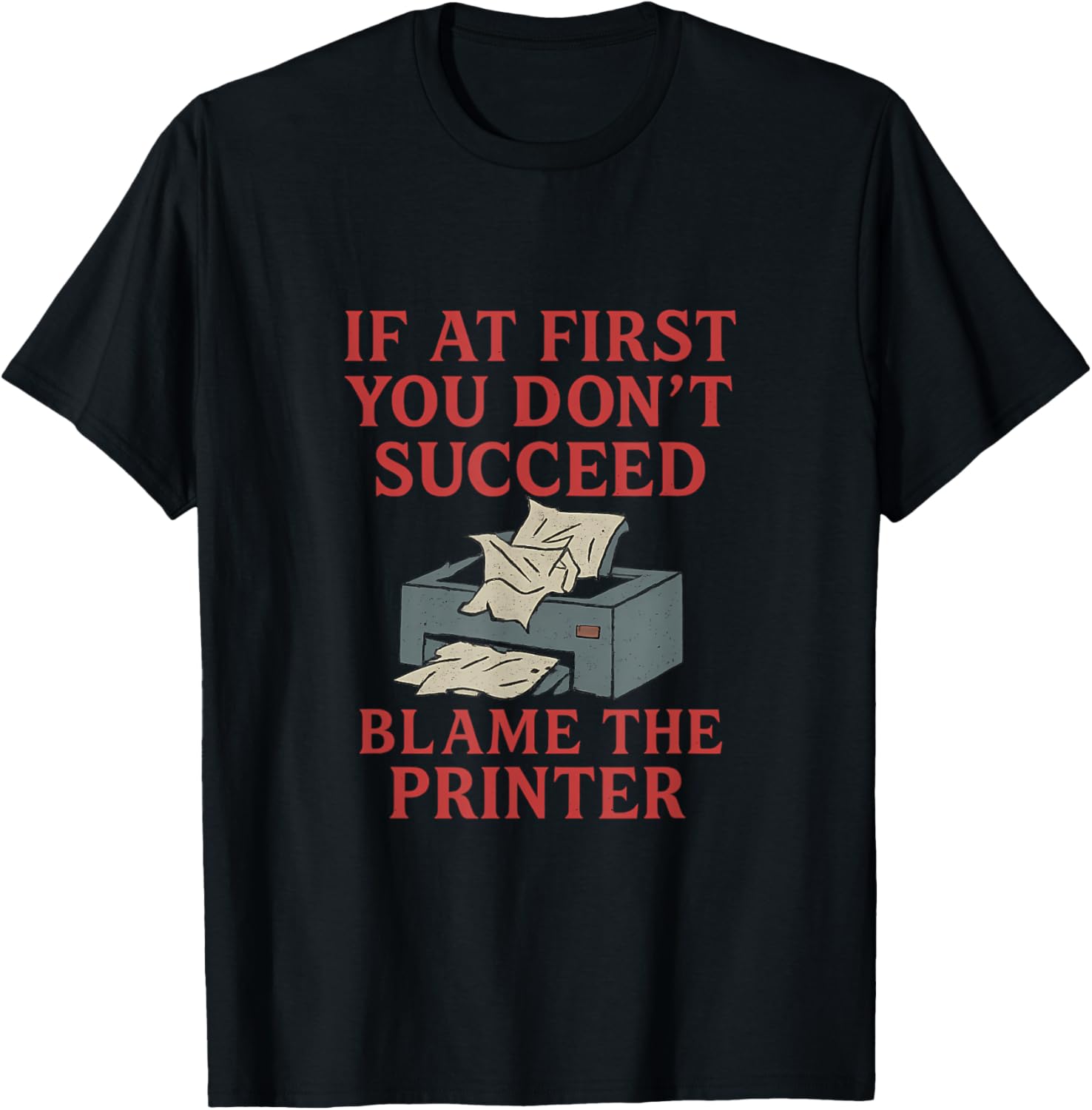 Office Humor If At First You Dont Succeed Blame Printer