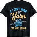 Crocheting Knitting - If I Can't Bring My Yarn I'm Not Going