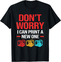 Funny 3D Printing Dont Worry I Can Print A New One