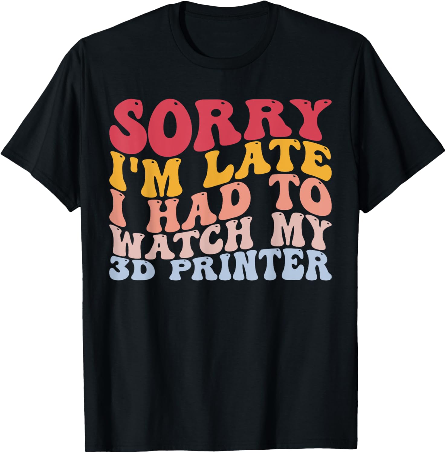 Sorry Im Late I Had To Watch My 3D Printer 3D Printing