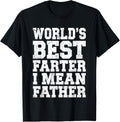 World's Best Farter I Mean Father Shirt Men Dad Fathers Day