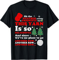 oh The Weather outside is frightful but this yarn T shirt