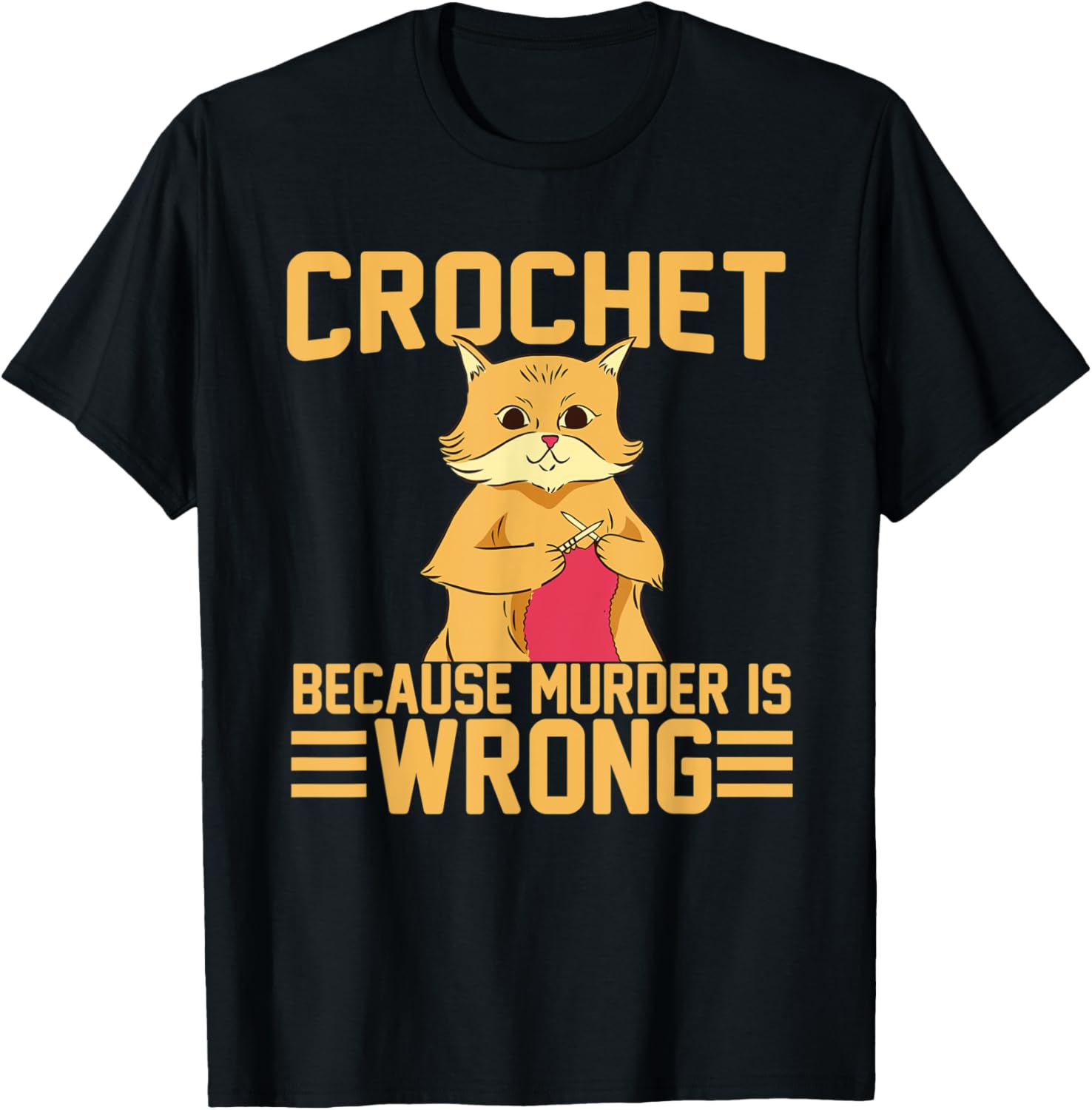 Crochet Because Murder Is Wrong - Funny Crochet Cat Yarn Men Women
