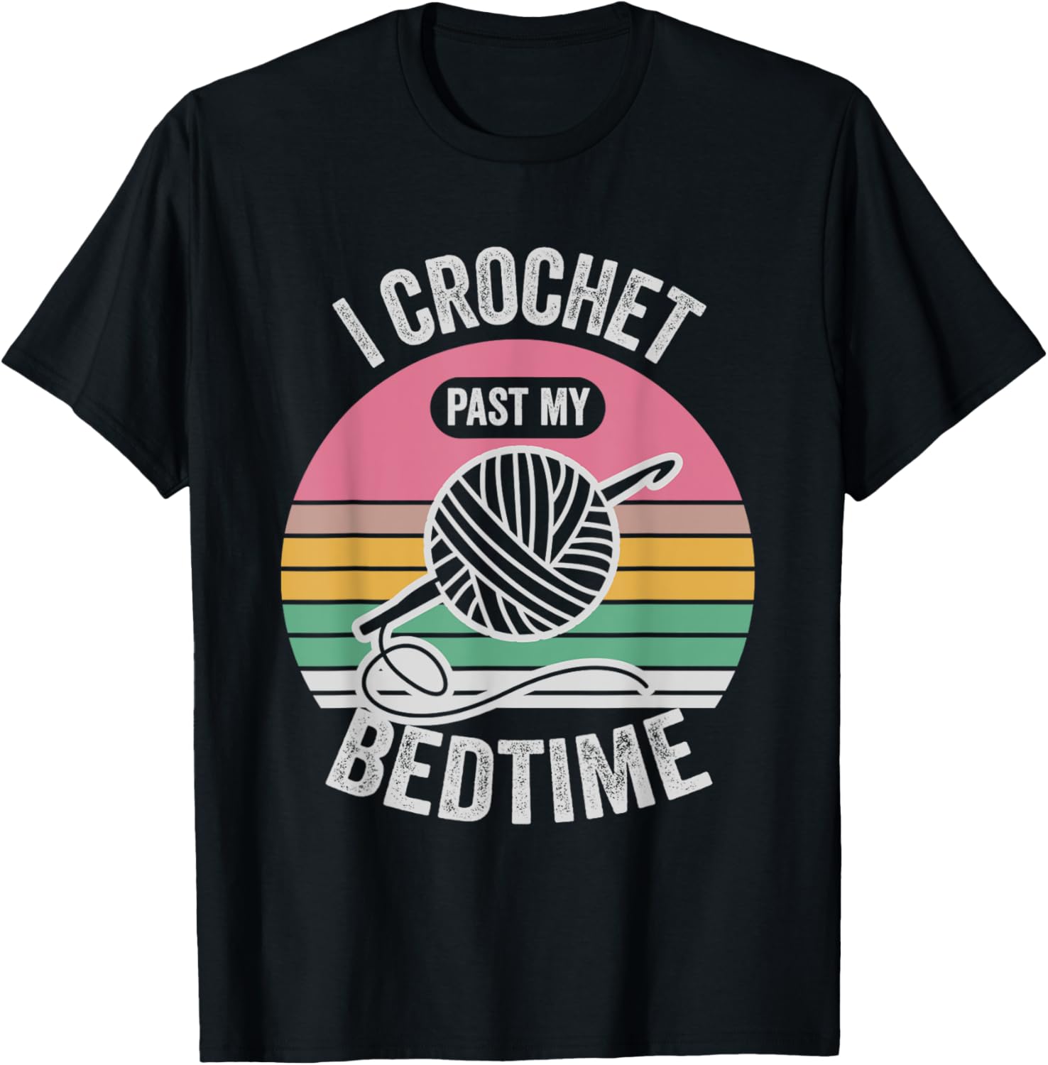 I Crochet Past My Bedtime Yarn Craft Hobby