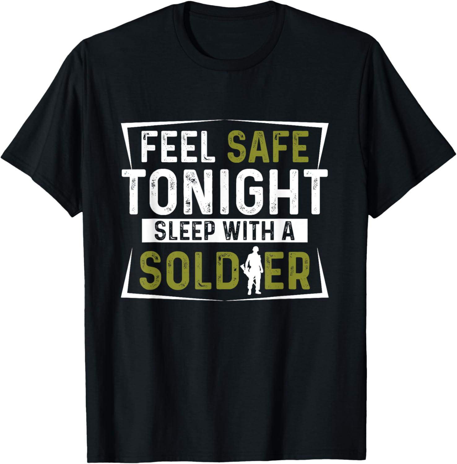Army Veteran   Feel Safe Tonight Sleep With A Soldier