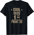 Cool Dads Print 3D Printing 3D Printer Geek
