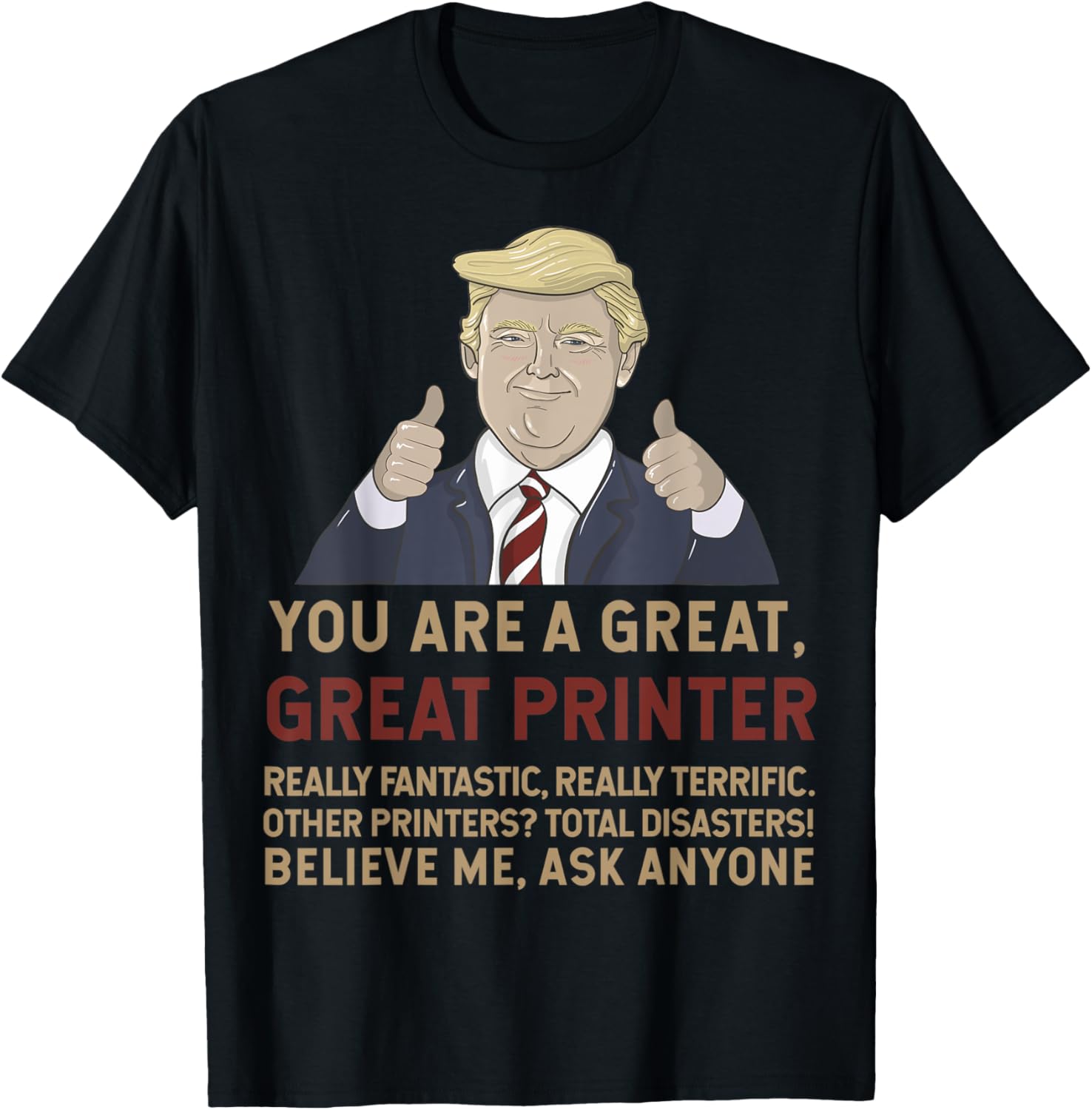 Trump You Are A Great Printer Believe Me