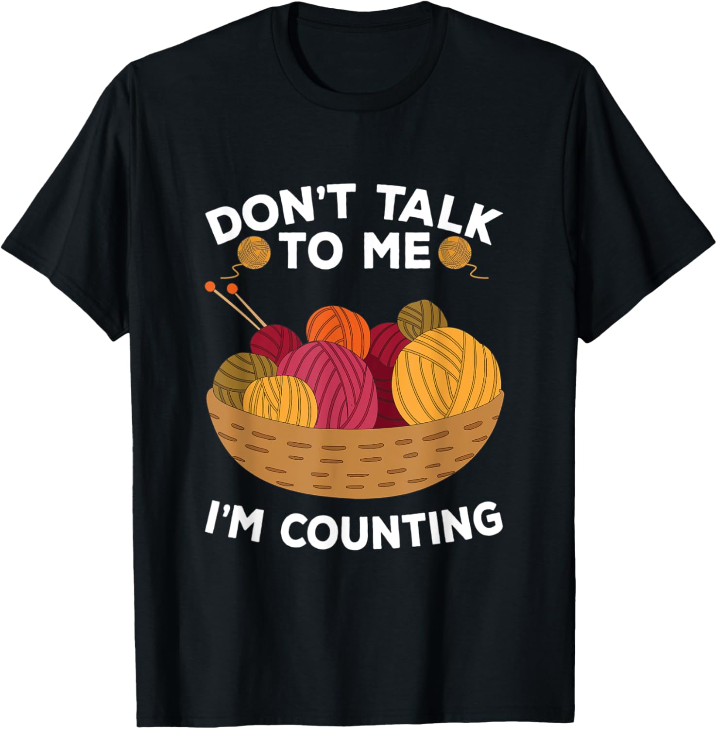 Don't Talk to Me I'm Counting Crochet Knitting, Yarn Lover