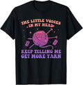 The Little Voices In My Head Keep Telling Me Get More Yarn