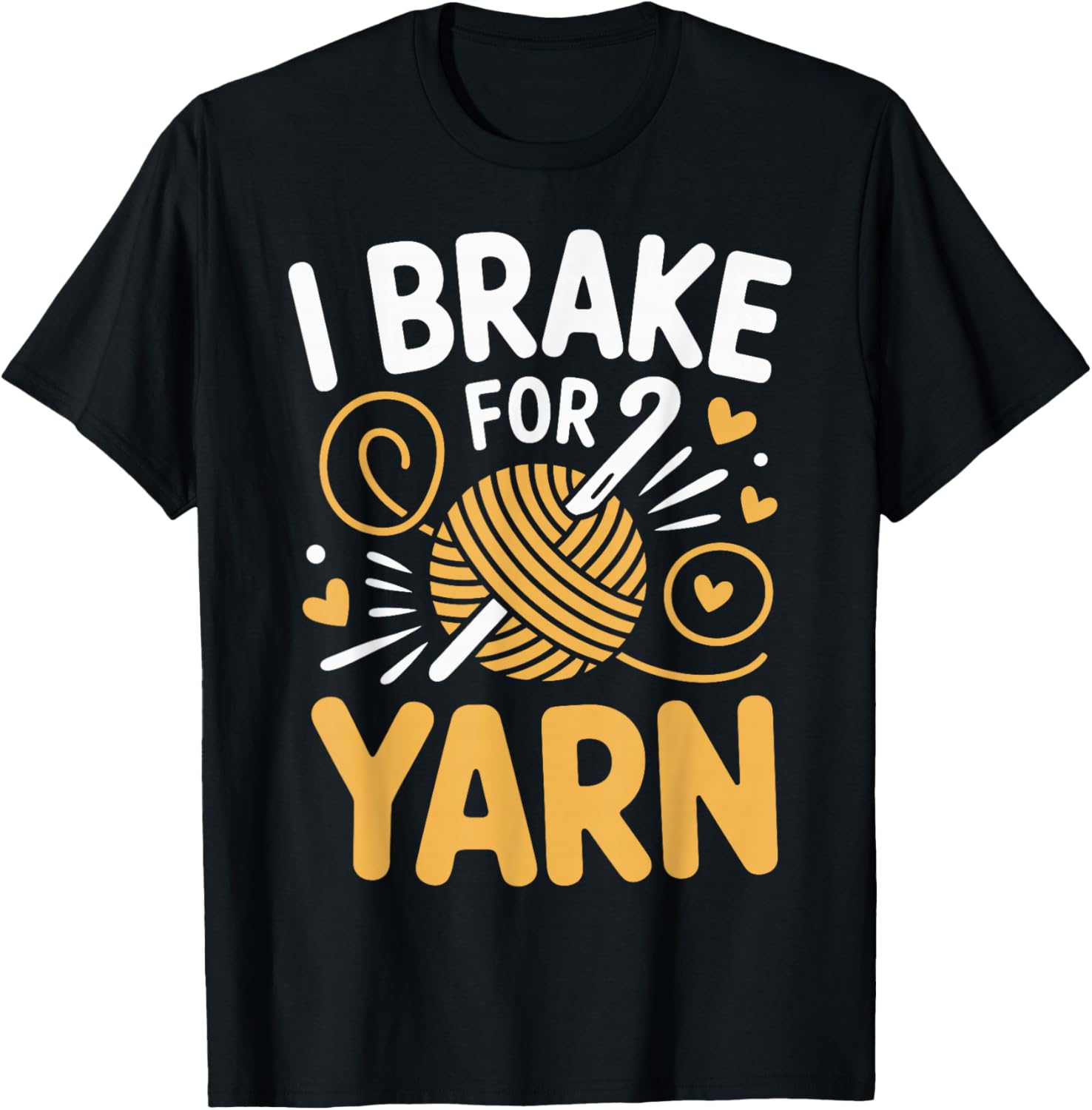 I Brake For Yarn Crocheter Funny Crocheting Crochet
