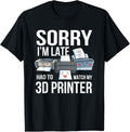 Sorry I M Late Had To Watch My 3D Printer Printing