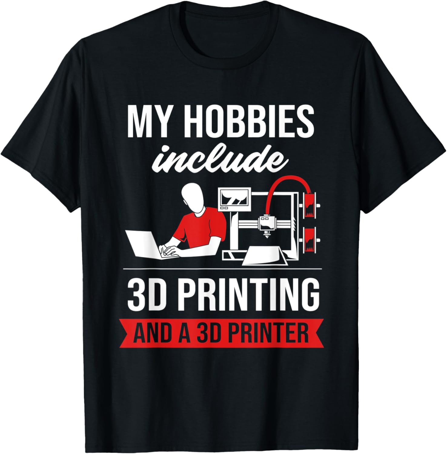 My Hobbies Include 3D Printing A 3D Printer