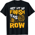 Just Let Me Finish This Row Knitting Knitter Yarn Needle