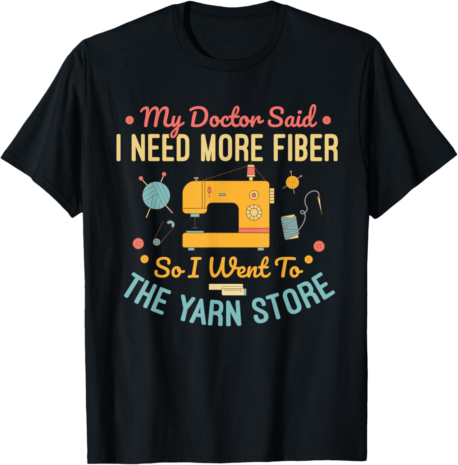 My Doctor Said I Need More Fiber So I Went To The Yarn Lover