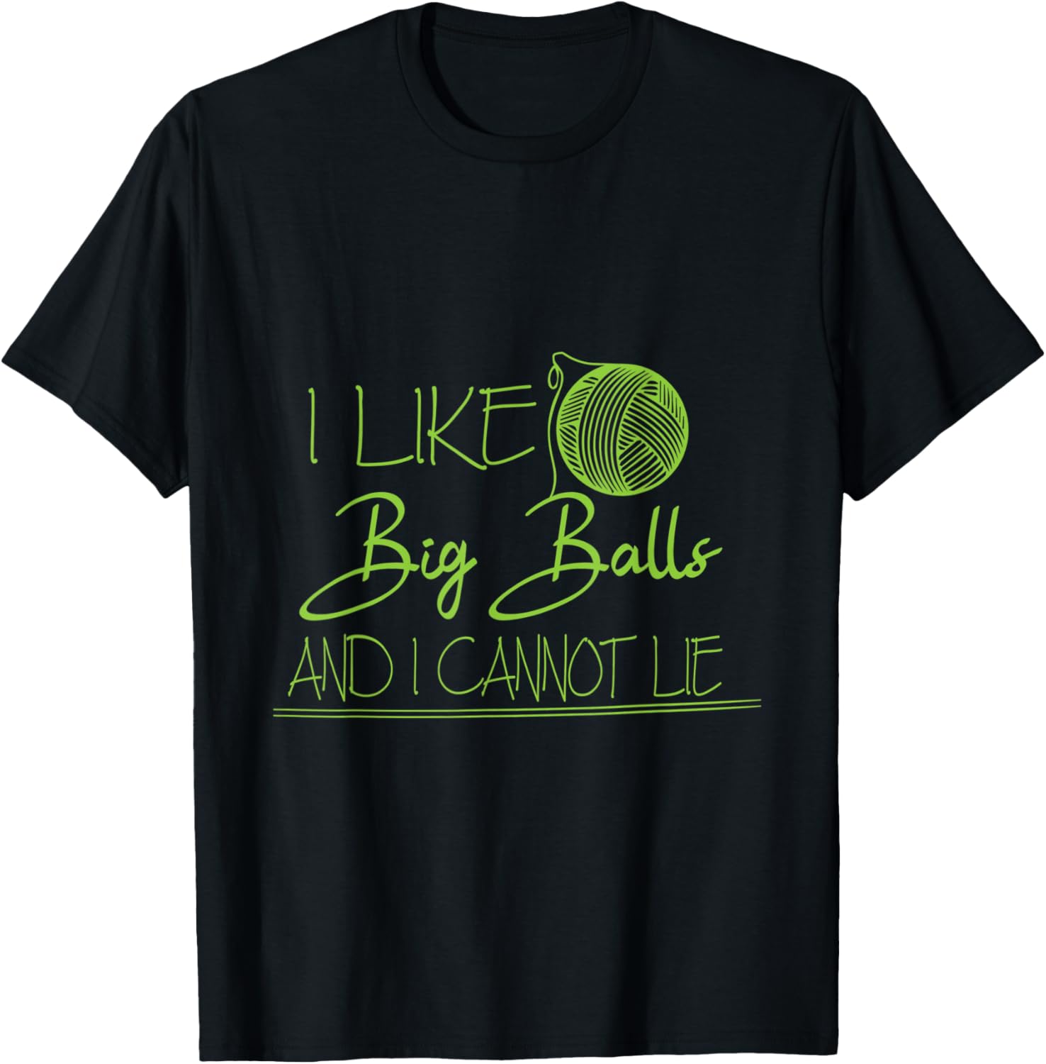 I Like Big Balls And I Cannot Lie Crocheting Yarn Dealer