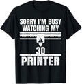 Funny 3D Printing Nerd Sorry Im Busy Watching My 3D Printer