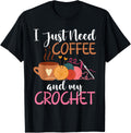 Funny Crocheting I Just Need Coffee and My Crochet Humor