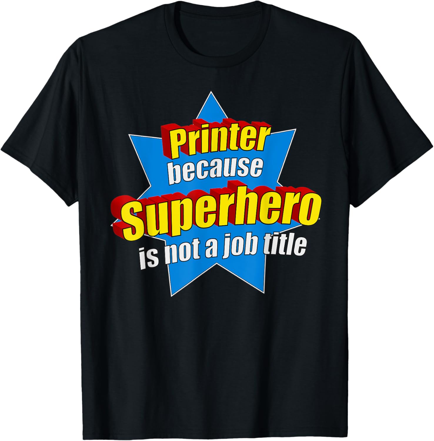 Funny Printer Because Superhero Isnt A Job Title Print
