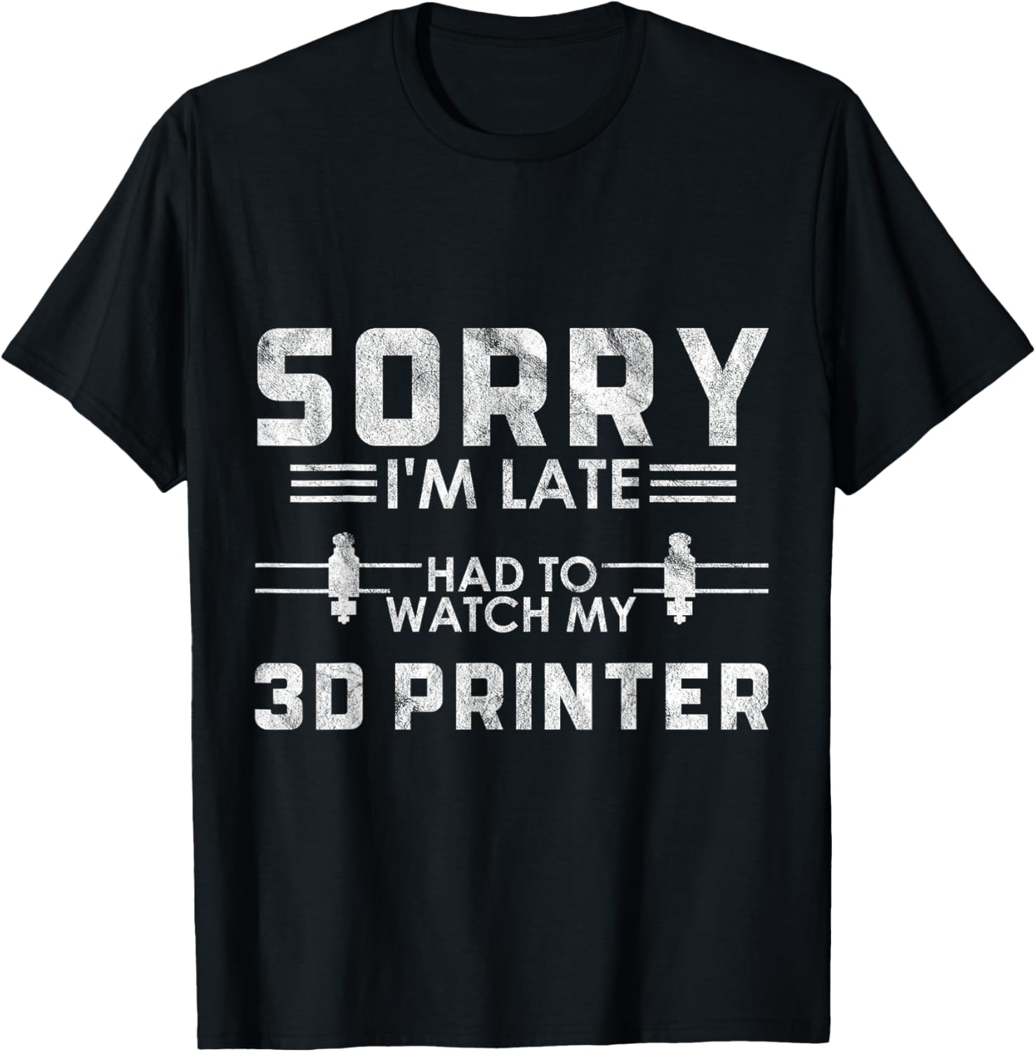 Sorry Im Late 3D Printing Printer Gift