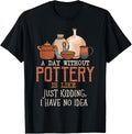Day Without Pottery Art Maker Support Ceramic Artist