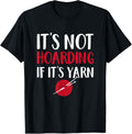 Knitting Lover Gift It's Not Hoarding If It's Yarn Knitters
