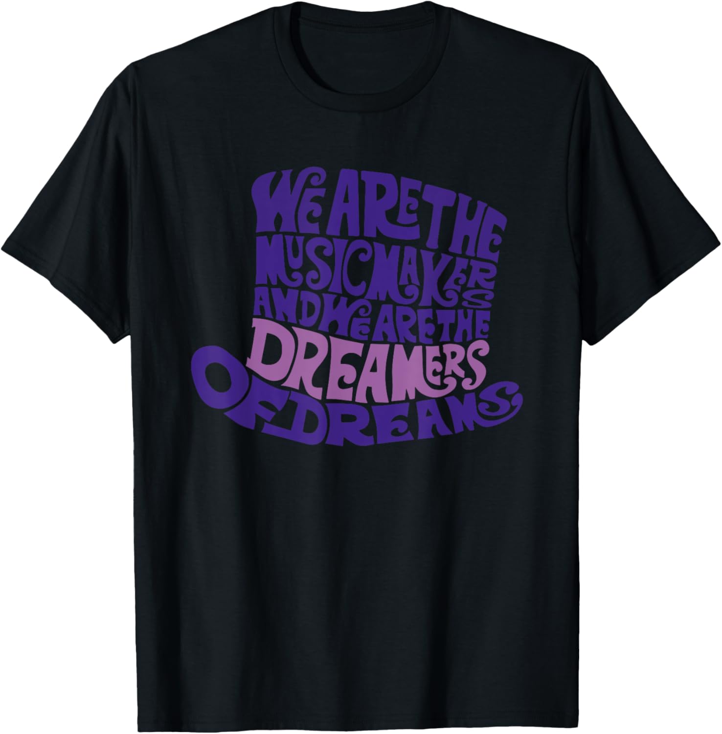 We Are The Music Makers, And We Are The Dreamers Design
