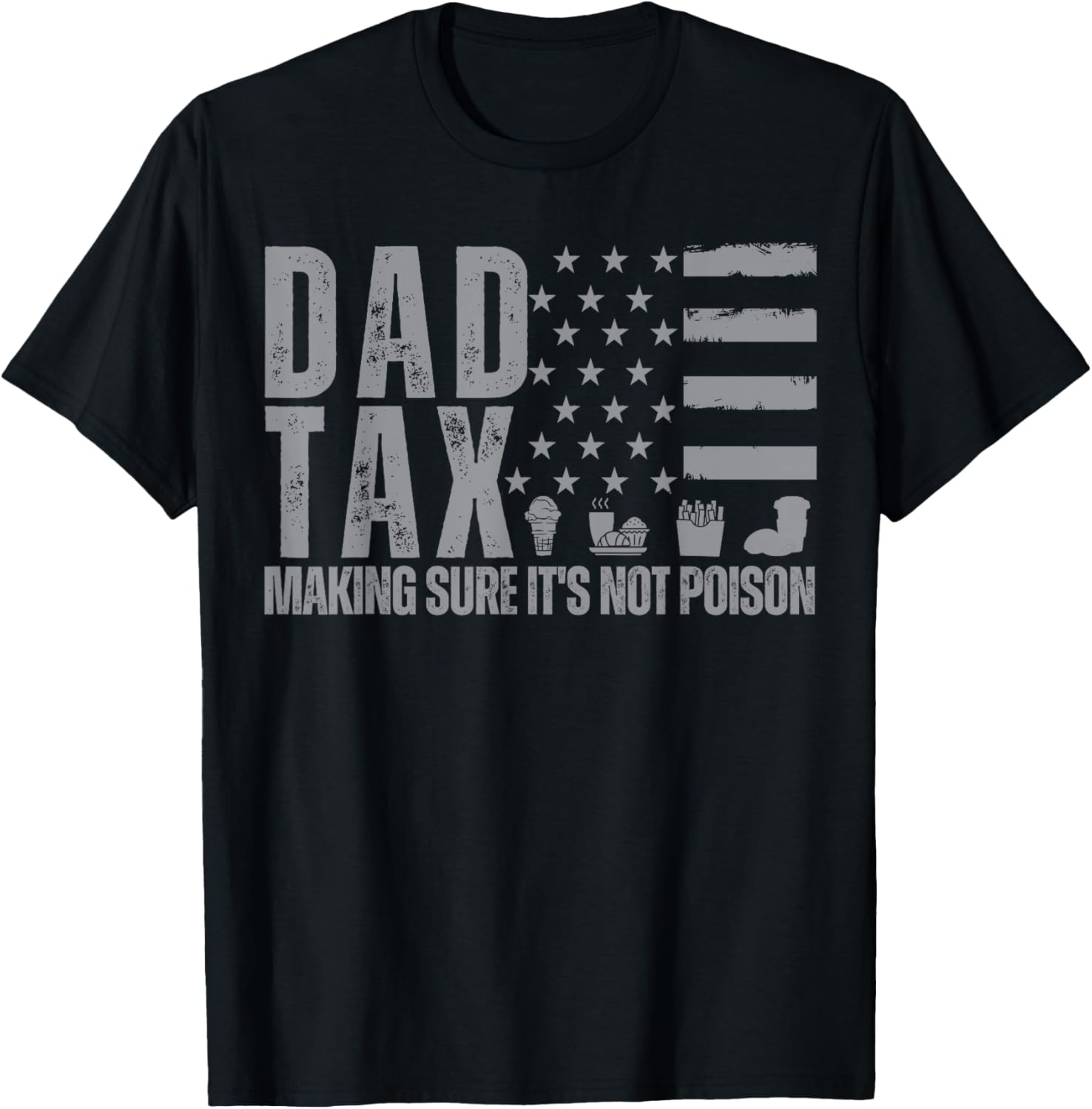 Dad Tax Making Sure Its Not Poison Grey Usa Flag Daddy Tax