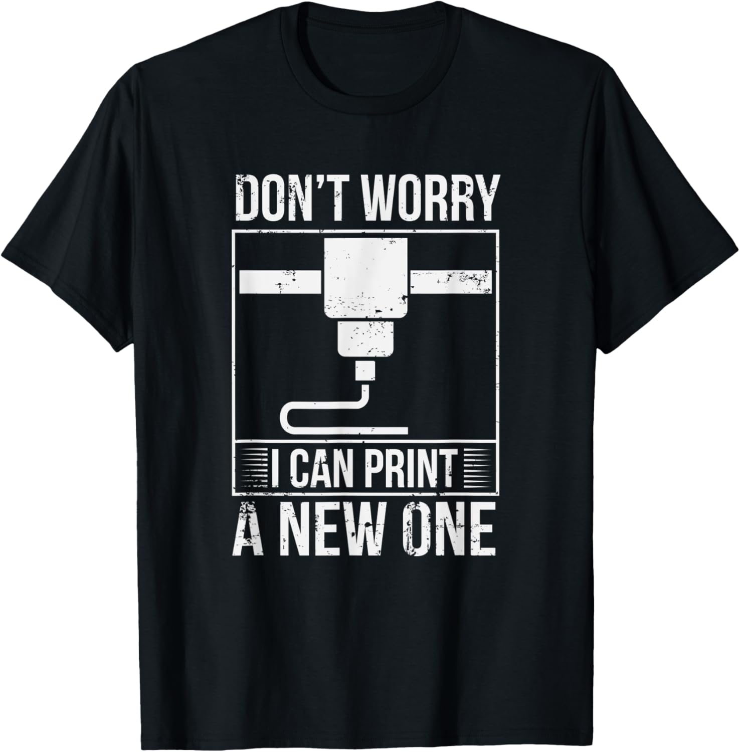 Dont Worry I Can Print A New One Printer 3D Printing
