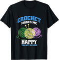 Crochet Makes Me Happy Colorful Yarn Funny Crocheting