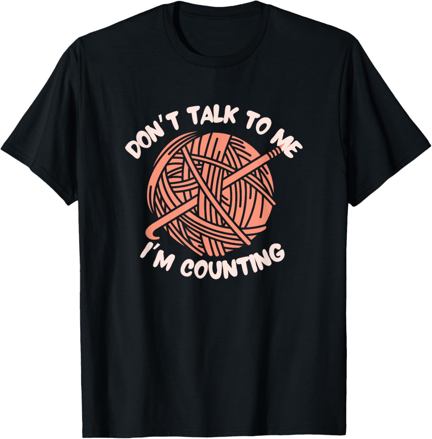 Don't Talk To Me I'm Counting Crochet Needle and Yarn