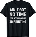 Funny 3D Printing Printer Got No Time Nothing But