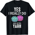 Yes I Really Do Need All This Yarn Knitting Sewing Quilting