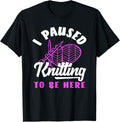 Knitting I Paused Knitting To Be Here Yarn Heart Needles