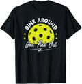 Dink Around And Find Out Funny Pickleball Sayings Women