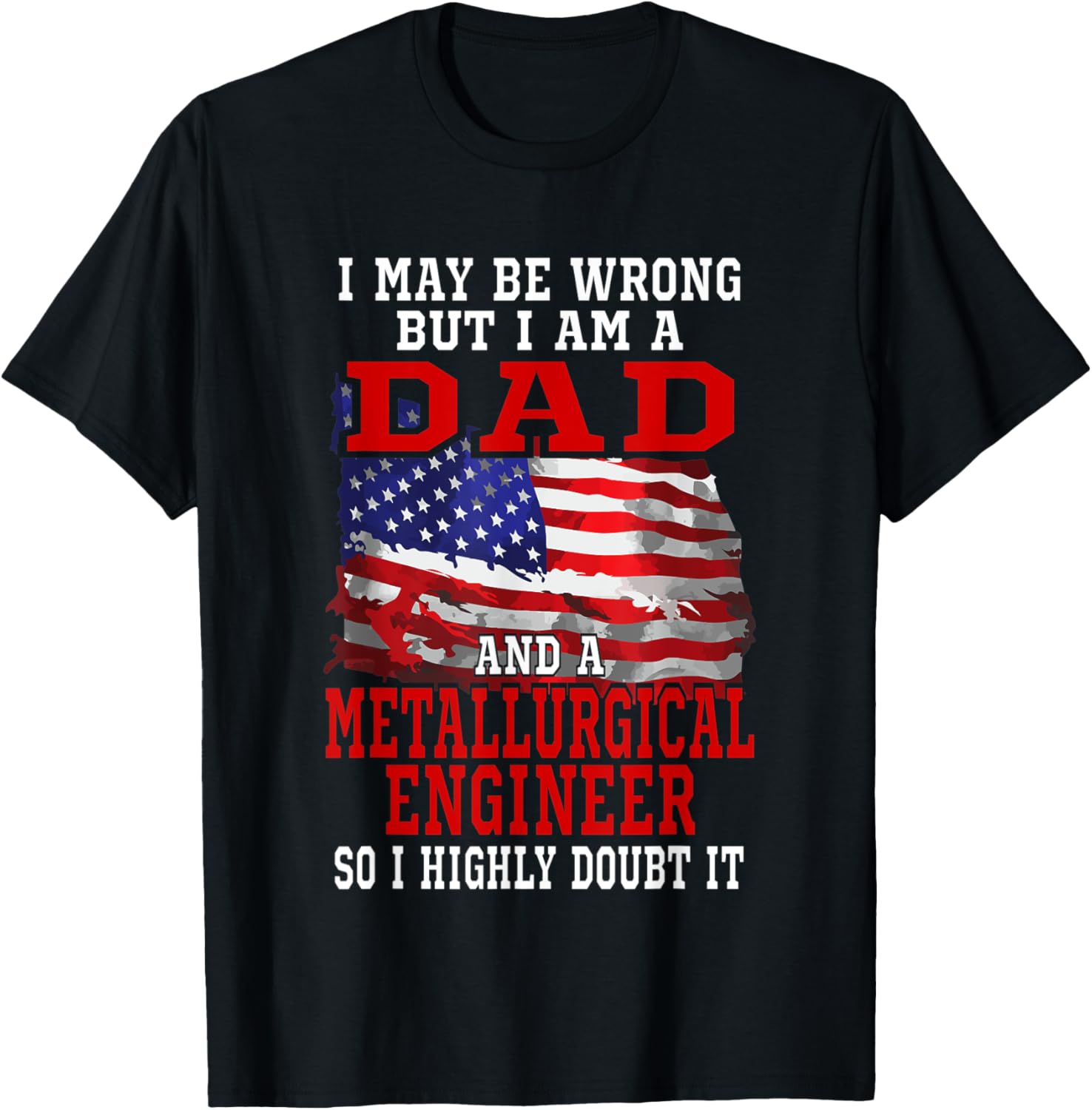 Dad Metallurgical Engineer American Flag Funny
