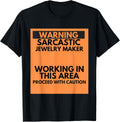 Warning Sarcastic Jewelry Maker Occupation Gift
