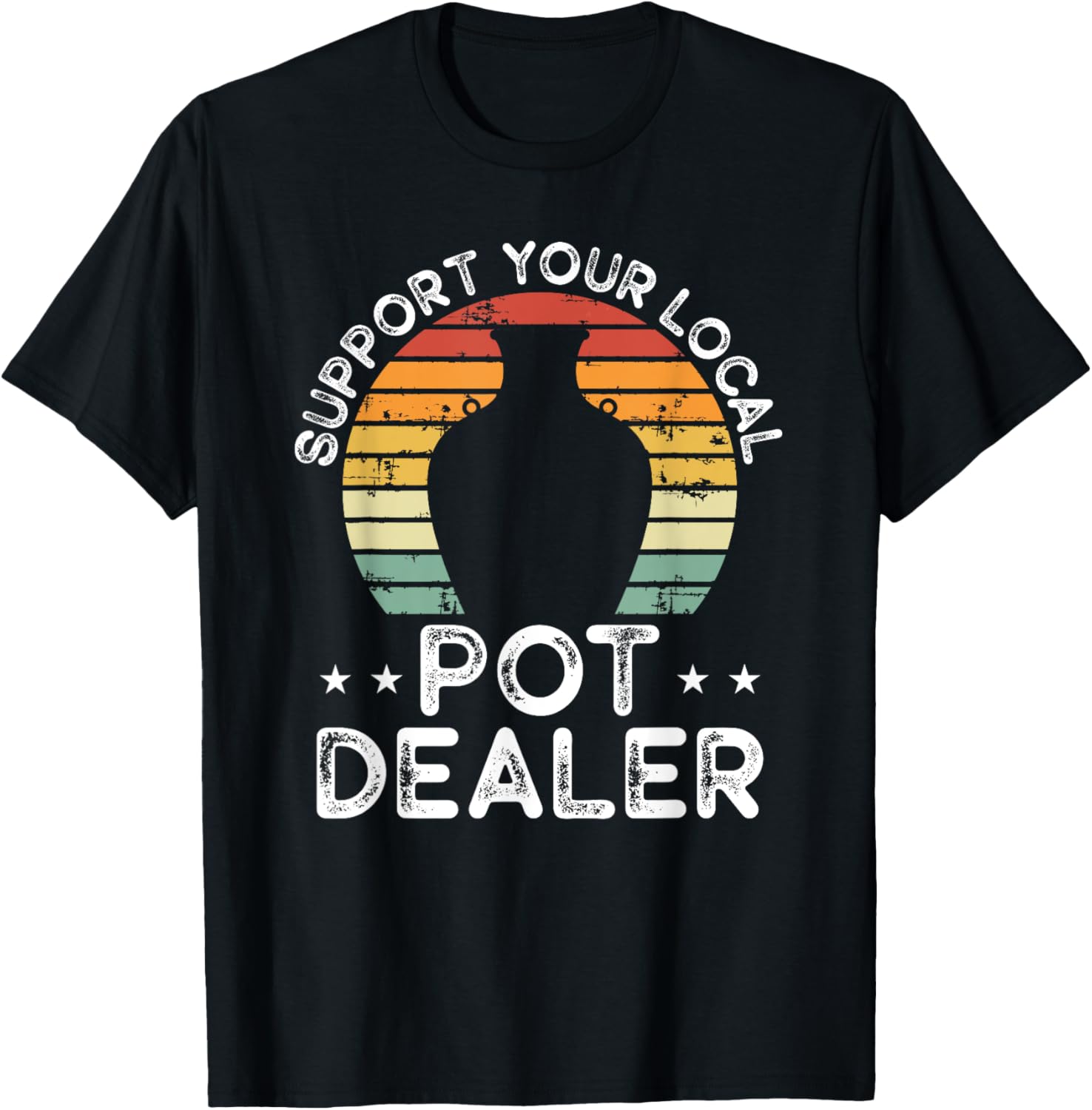 Support Your Local Pot Dealer Funny Pottery Ceramics Art